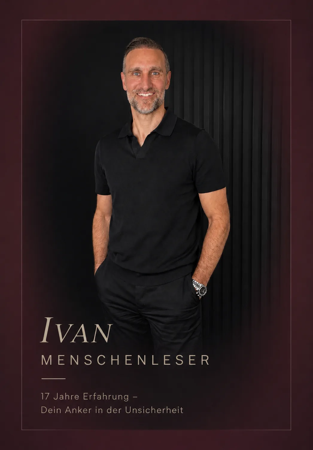 Ivan Menschenleser — 17 Jahre Erfahrung, Dein Anker in der Unsicherheit